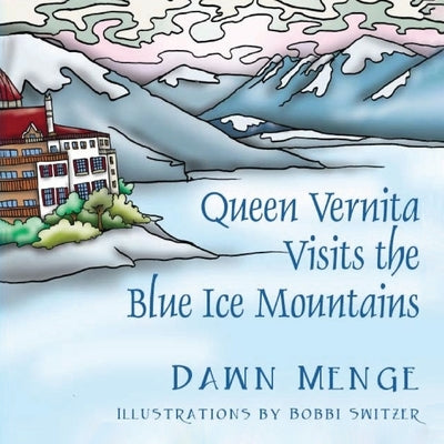 Queen Vernita Visits the Blue Ice Mountains by Dr Dawn Menge