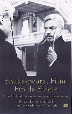 Shakespeare, Film, Fin de Siecle by Burnett, Mark Thornton