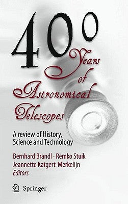 400 Years of Astronomical Telescopes: A Review of History, Science and Technology [With CDROM] by Brandl, Bernhard R.