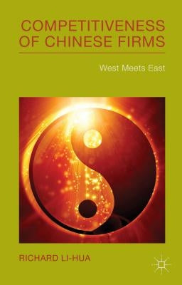 Competitiveness of Chinese Firms: West Meets East by Li-Hua, R.