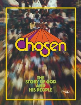 Chosen Teacher Guide: The Story of God and His People by Vollendorf, Deanne