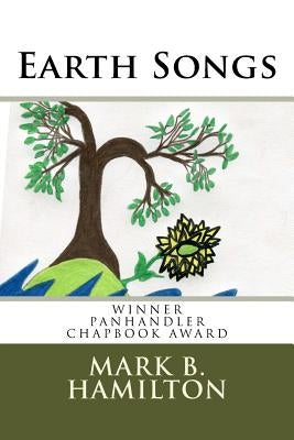 Earth Songs: Literature/Poetry by Hamilton, Mark B.