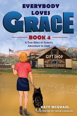 Everybody Loves Grace: A True Story of Grace's Adventure to Utah by McQuaid, Katy