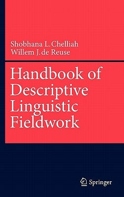 Handbook of Descriptive Linguistic Fieldwork by Chelliah, Shobhana L.