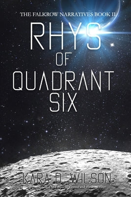 Rhys of Quadrant Six by Wilson, Kara D.