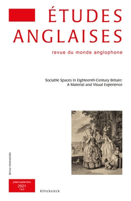 Etudes Anglaises - N3/2021: Sociable Spaces in Eighteenth-Century Britain: A Material and Visual Experience by Capdeville, Valerie