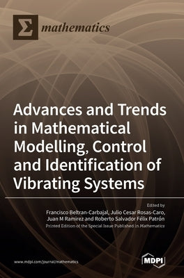 Advances and Trends in Mathematical Modelling, Control and Identification of Vibrating Systems by Beltran-Carbajal, Francisco