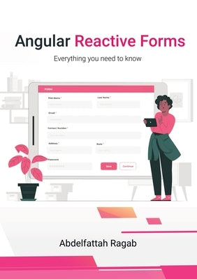 Angular Reactive Forms: Everything you need to know by Ragab, Abdelfattah