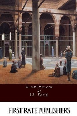 Oriental Mysticism by Palmer, E. H.