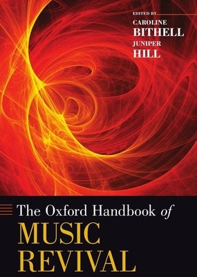 Oxford Handbook of Music Revival by Bithell, Caroline
