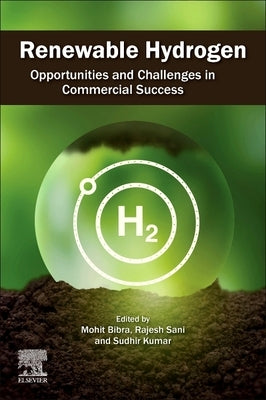 Renewable Hydrogen: Opportunities and Challenges in Commercial Success by Bibra, Mohit