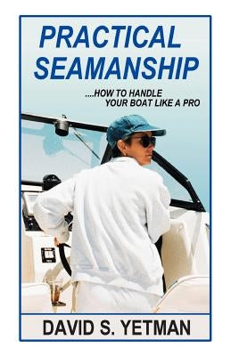 Practical Seamanship by Yetman, David S.