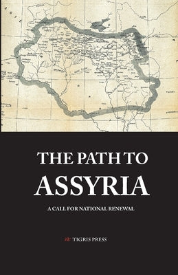 The Path to Assyria: A Call for National Renewal by Yakoub, Afram