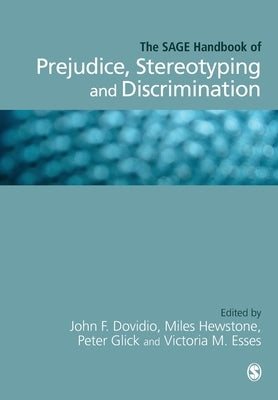 The Sage Handbook of Prejudice, Stereotyping and Discrimination by Dovidio, John F.