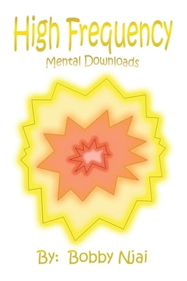 Mental Downloads: High Frequency by Njai, Bobby