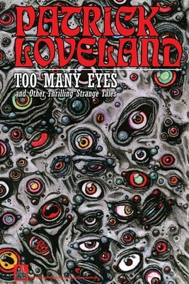 Too Many Eyes: and Other Thrilling Strange Tales by Loveland, Patrick