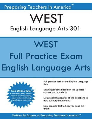 WEST English Language Arts 301: Washington Educator Skills Tests WEST 301 by America, Preparing Teachers in
