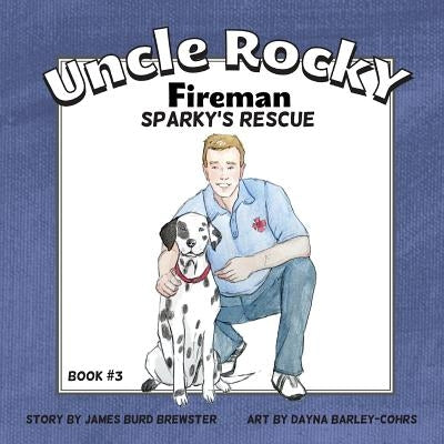 Uncle Rocky, Fireman #3 Sparky's Rescue by Brewster, James Burd