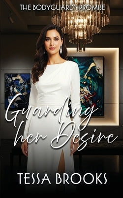 Guarding Her Desire: A lesbian/Sapphic Bodyguard Romance by Brooks, Tessa