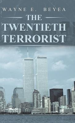 The Twentieth Terrorist by Beyea, Wayne E.