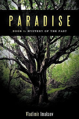 Paradise: Book 1: Mystery of the Past by Vladimir Imakaev, Imakaev