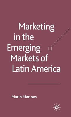 Marketing in the Emerging Markets of Latin America by Marinov, M.