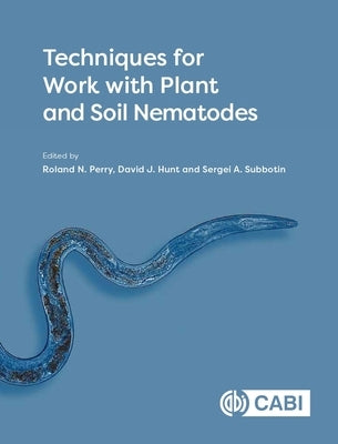 Techniques for Work with Plant and Soil Nematodes by Perry, Roland N.