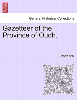 Gazetteer of the Province of Oudh. by Anonymous