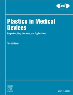 Plastics in Medical Devices: Properties, Requirements, and Applications by Sastri, Vinny R.
