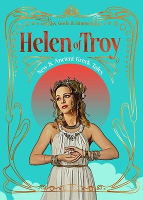 Helen of Troy: New & Ancient Greek Tales by Vivante, Bella