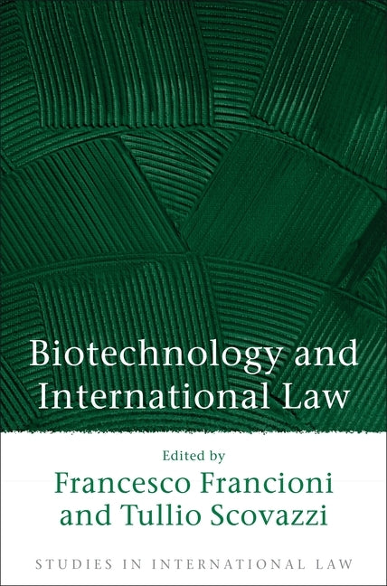 Biotechnology and International Law by Francioni, Francesco