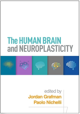 The Human Brain and Neuroplasticity by Grafman, Jordan