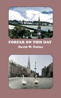 Forfar On This Day by Potter, David W.