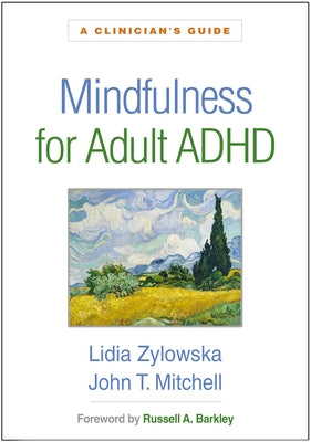 Mindfulness for Adult ADHD: A Clinician's Guide by Zylowska, Lidia