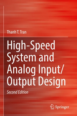 High-Speed System and Analog Input/Output Design by Tran, Thanh T.