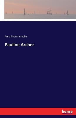 Pauline Archer by Sadlier, Anna Theresa