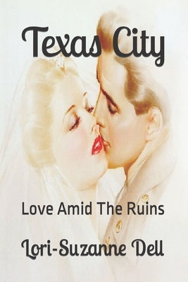 Texas City: Love amid the ruins. by Dell, Lori-Suzanne
