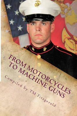 From Motorcycles to Machine Guns: The Very Necessary Story of Sgt. Brandon C. Ladner, USMC by Fitzgerald, Tm