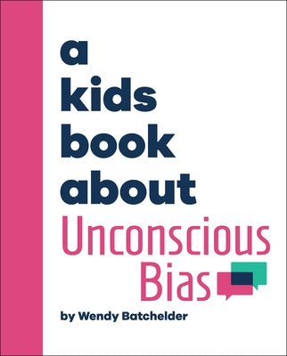 A Kids Book about Unconscious Bias by Batchelder, Wendy