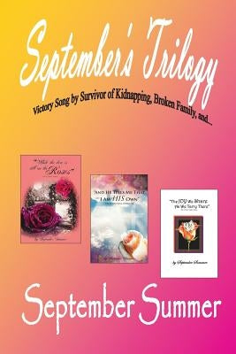 September's Trilogy: Victory Song of Kidnapping, Broken Family, And... by Summer, September