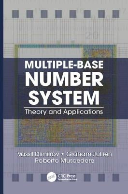 Multiple-Base Number System: Theory and Applications by Dimitrov, Vassil