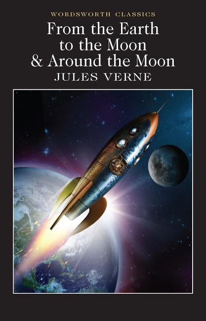 From the Earth to the Moon / Around the Moon by Verne, Jules