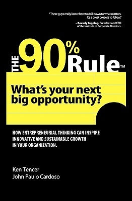 The 90% Rule: What's Your Next Big Opportunity? by Cardoso, John Paulo
