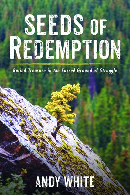 Seeds of Redemption by White, Andy
