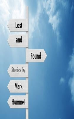 Lost and Found: Stories by Hummel, Mark