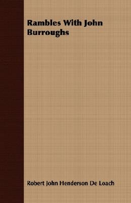 Rambles with John Burroughs by De Loach, Robert John Henderson