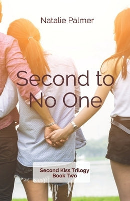 Second to No One: Second Kiss Trilogy Book Two by Palmer, Natalie