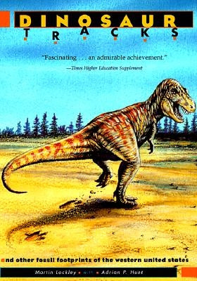 Dinosaur Tracks and Other Fossil Footprints of the Western United States by Lockley, Martin