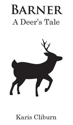Barner: A Deer's Tale by Cliburn, Karis