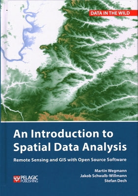 Introduction to Spatial Data Analysis by Wegmann, Martin